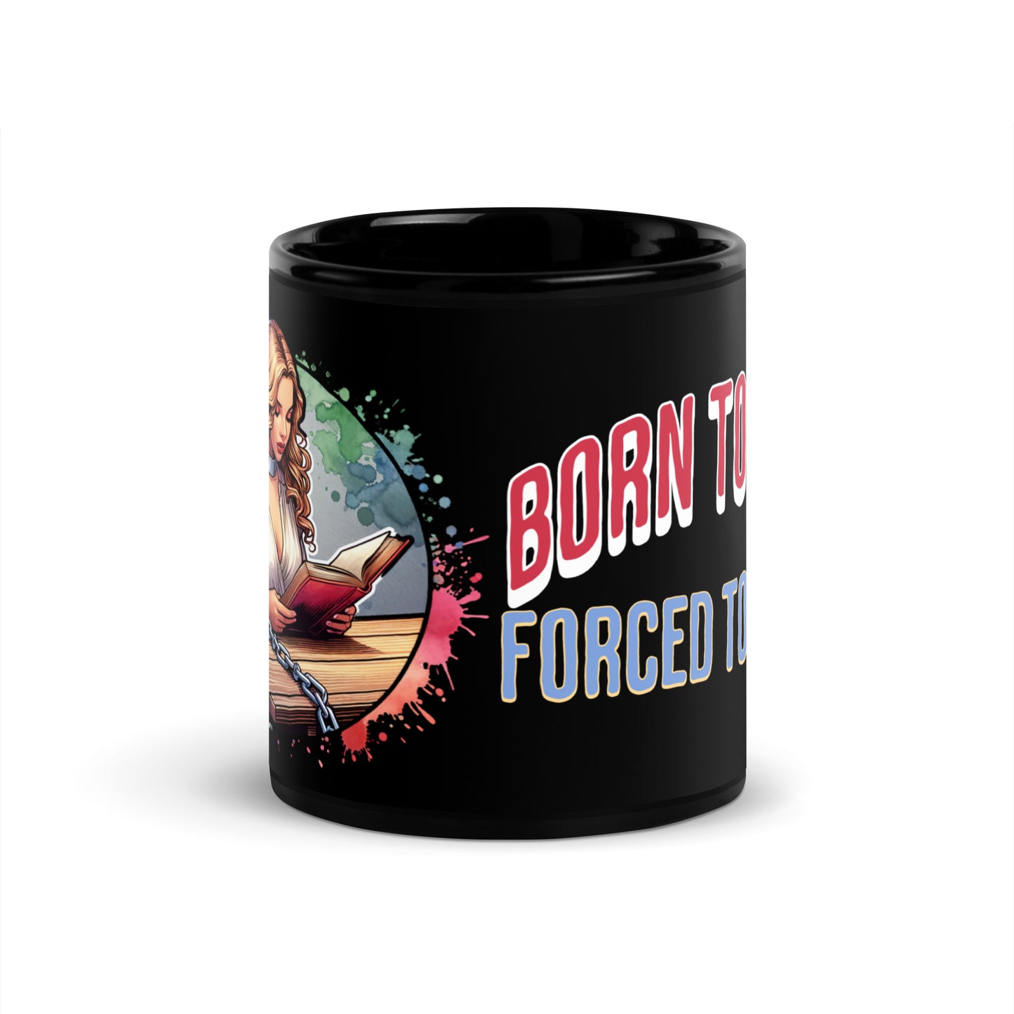 Born to Read Forced to Work Black Glossy Mug