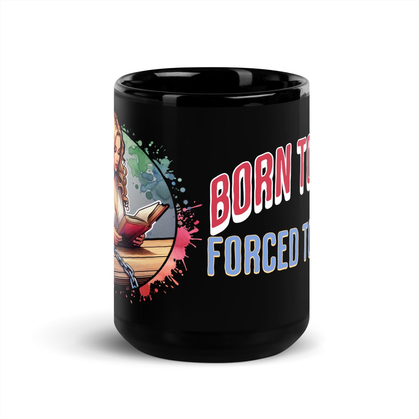 Born to Read Forced to Work Black Glossy Mug