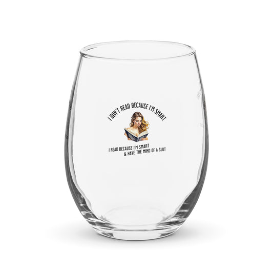 I Don't Read Because... Stemless wine glass - Bookslut Shirts