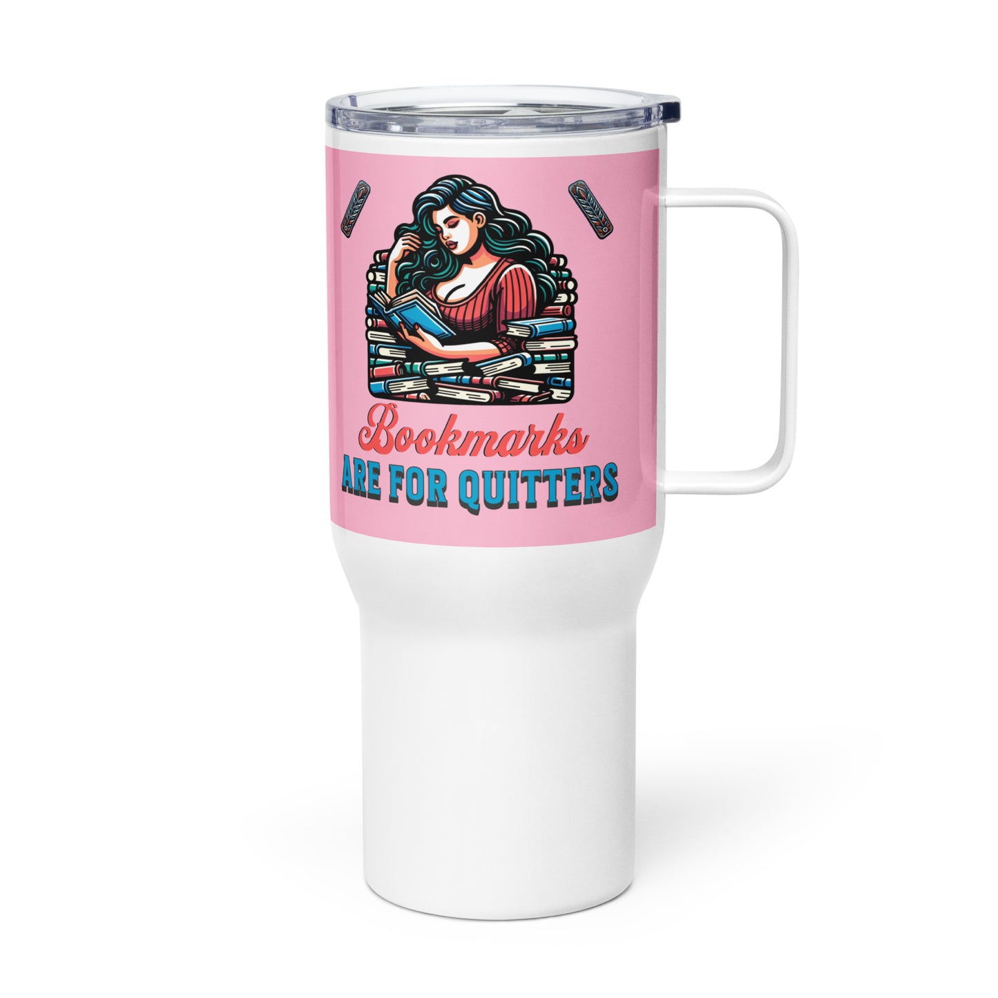 Bookmarks are for Quitters Travel mug with a handle