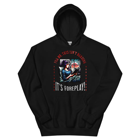 This isn't Reading, it's Foreplay Unisex Hoodie - Bookslut Shirts