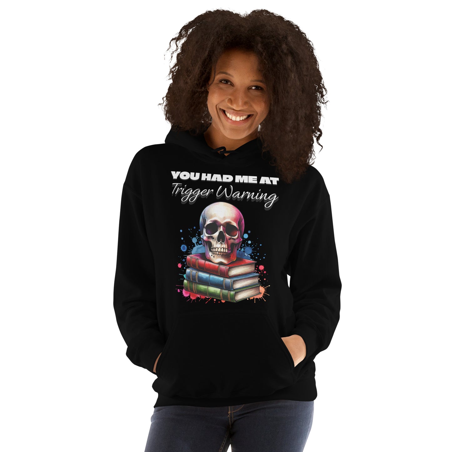 You had me at Trigger Warning Unisex Hoodie