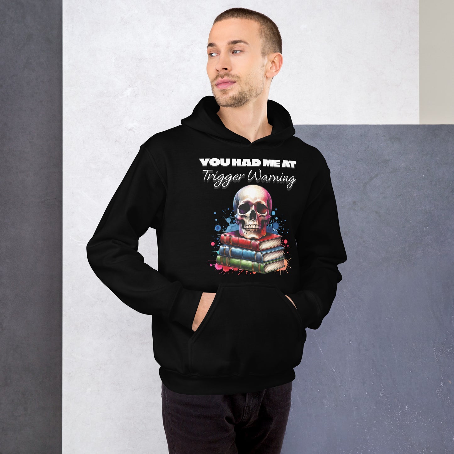 You had me at Trigger Warning Unisex Hoodie