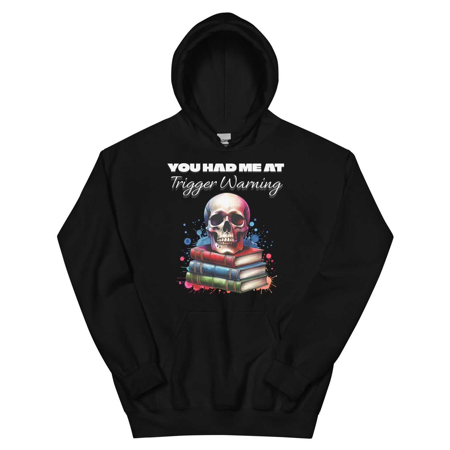 You had me at Trigger Warning Unisex Hoodie