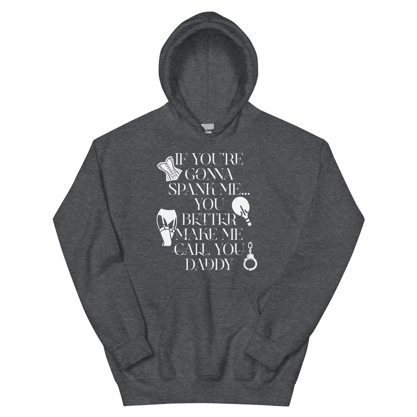 If You're Gonna Spank Me... Unisex Hoodie