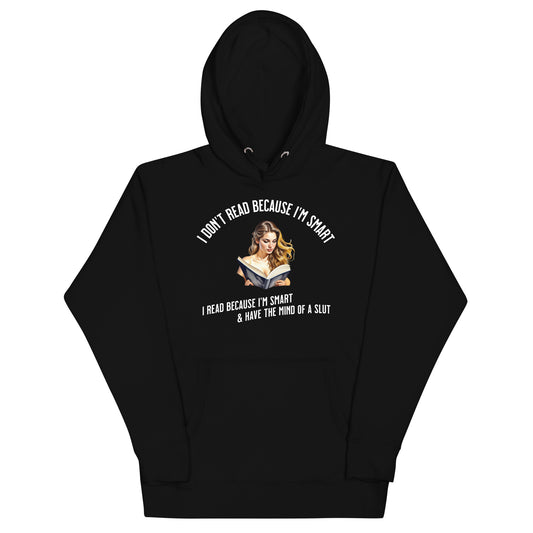 I Don't Read Because... Unisex Hoodie - Bookslut Shirts