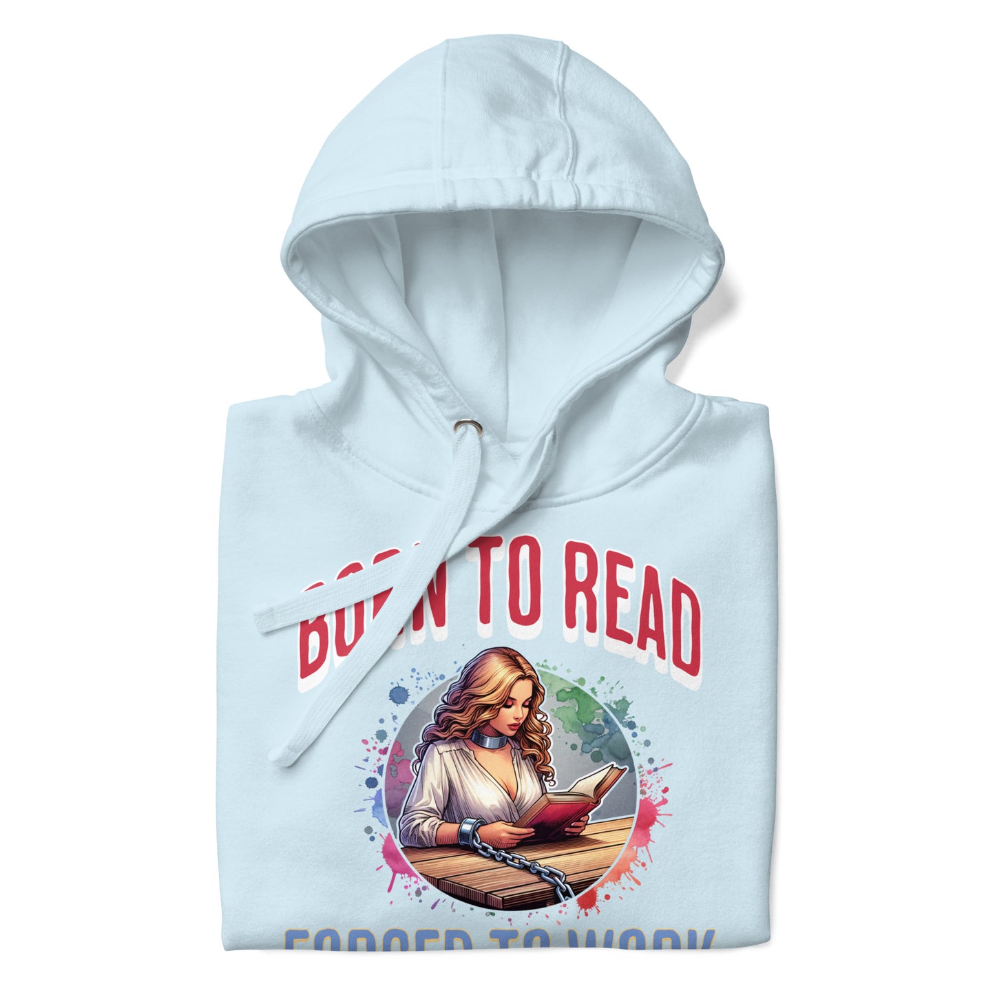 Born to Read Forced to Work Unisex Hoodie