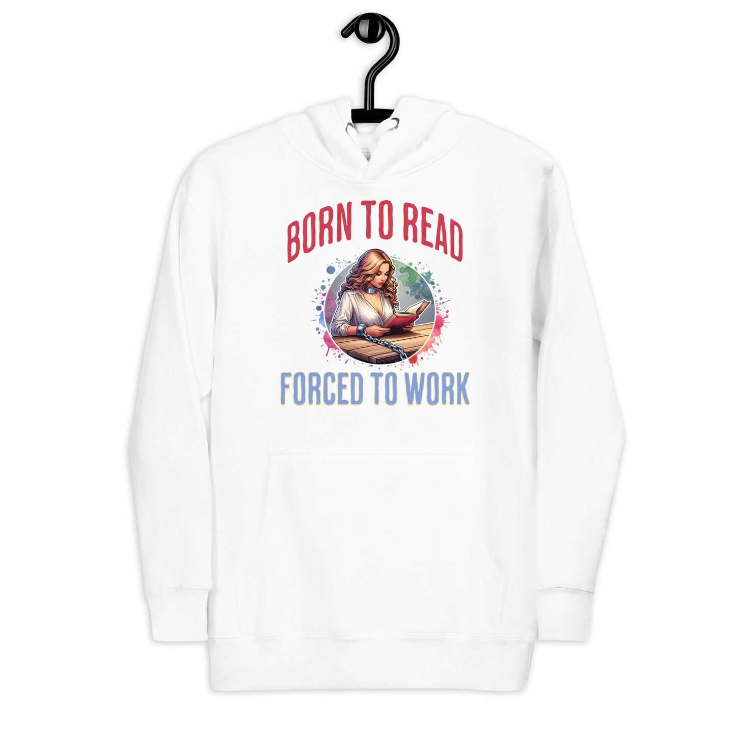 Born to Read Forced to Work Unisex Hoodie