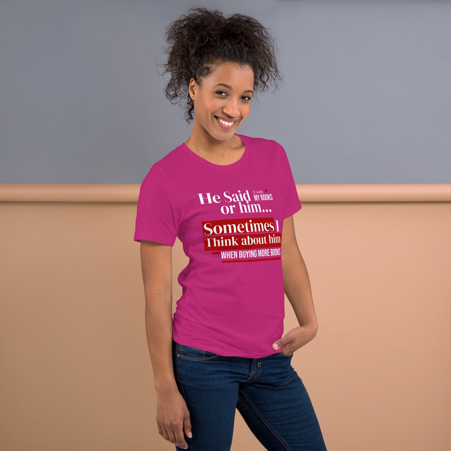 He said it was the books or him Unisex t-shirt