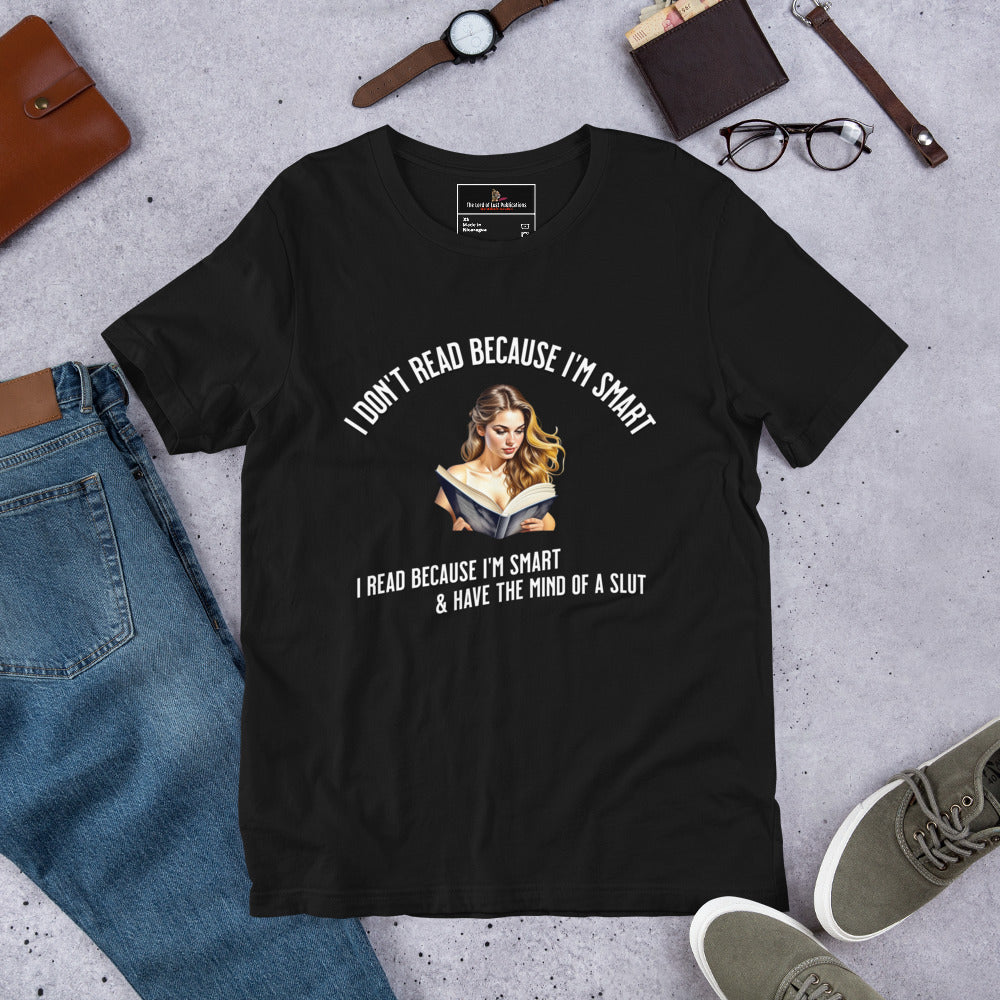 I Don't Read because... Unisex t-shirt - Bookslut Shirts