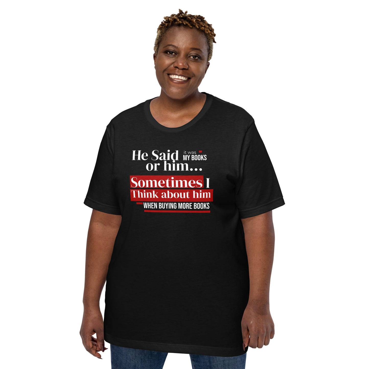 He said it was the books or him Unisex t-shirt