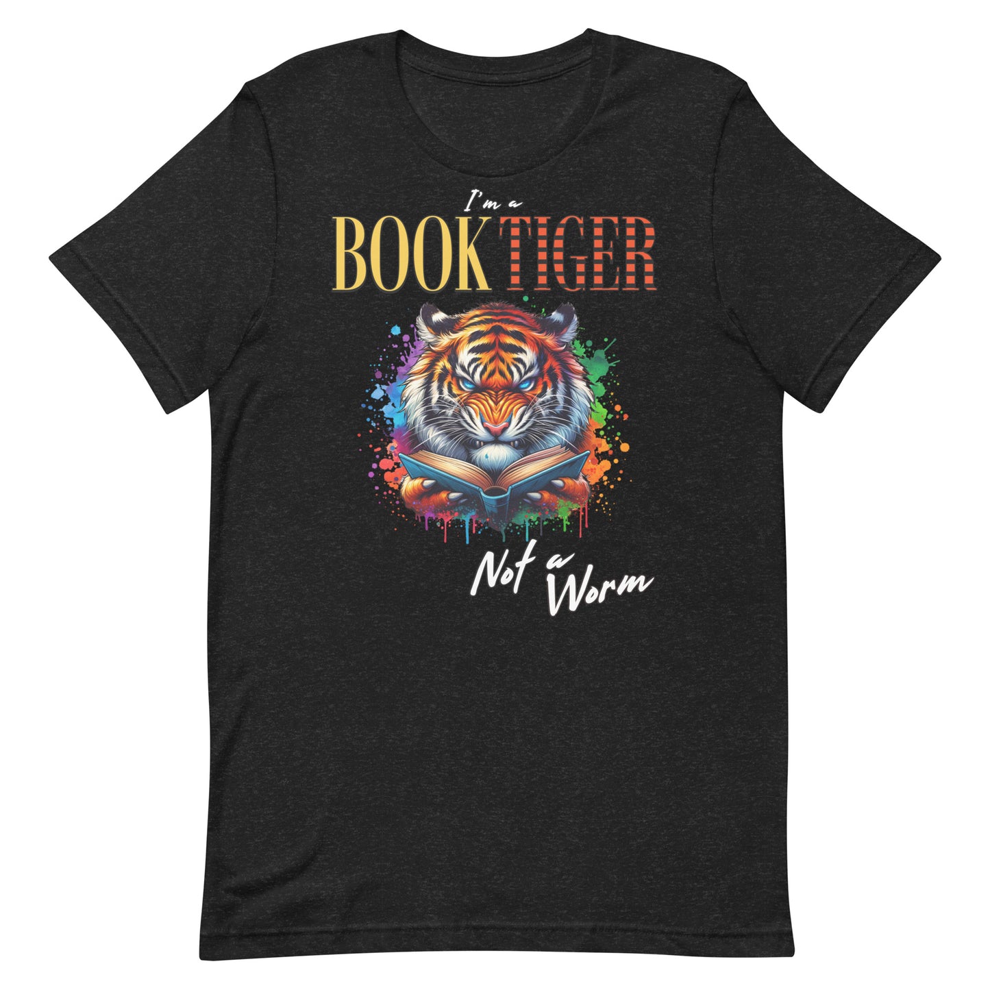 I'm a Book Tiger, not a Worm Unisex t-shirt