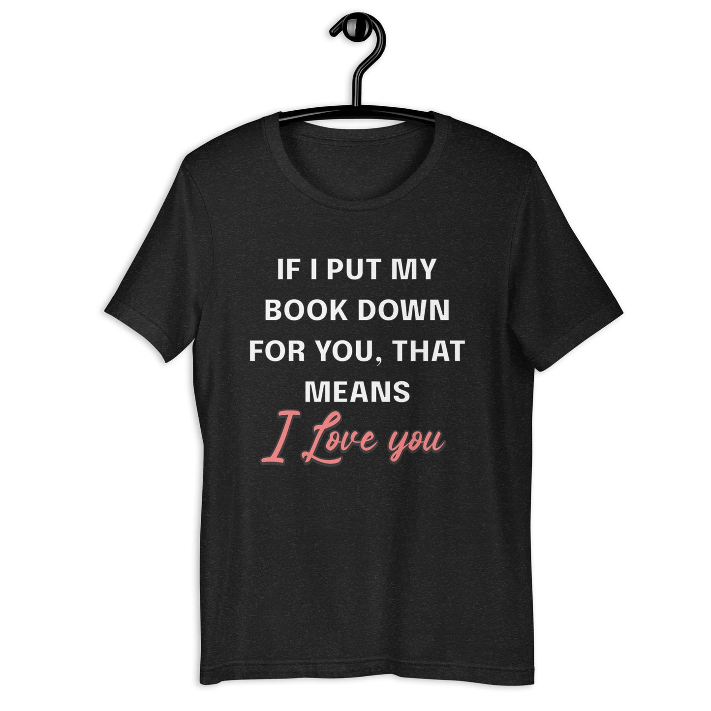 It Means I love you Unisex t-shirt