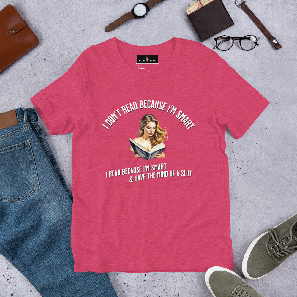 I Don't Read because... Unisex t-shirt - Bookslut Shirts