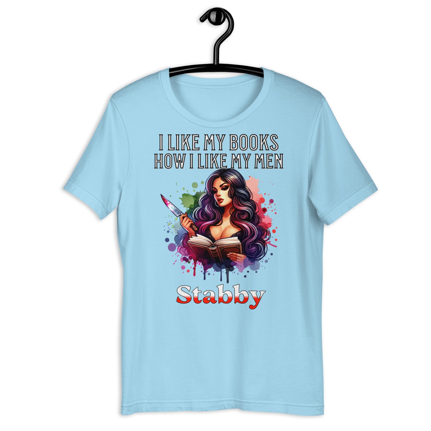 I Like my books how i like my men... Stabby Unisex t-shirt