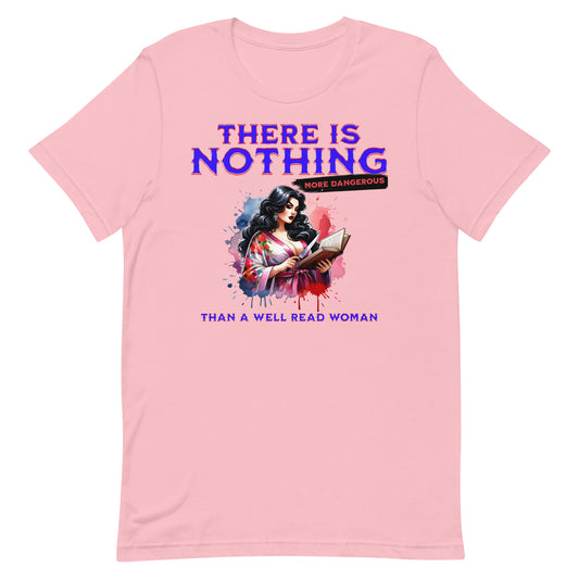 There is nothing more Dangerous than a well read woman Unisex t-shirt