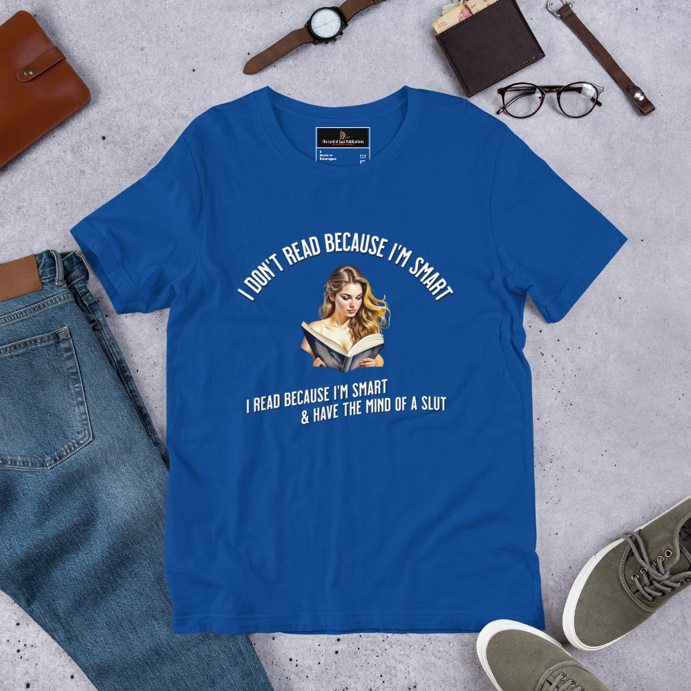 I Don't Read because... Unisex t-shirt - Bookslut Shirts