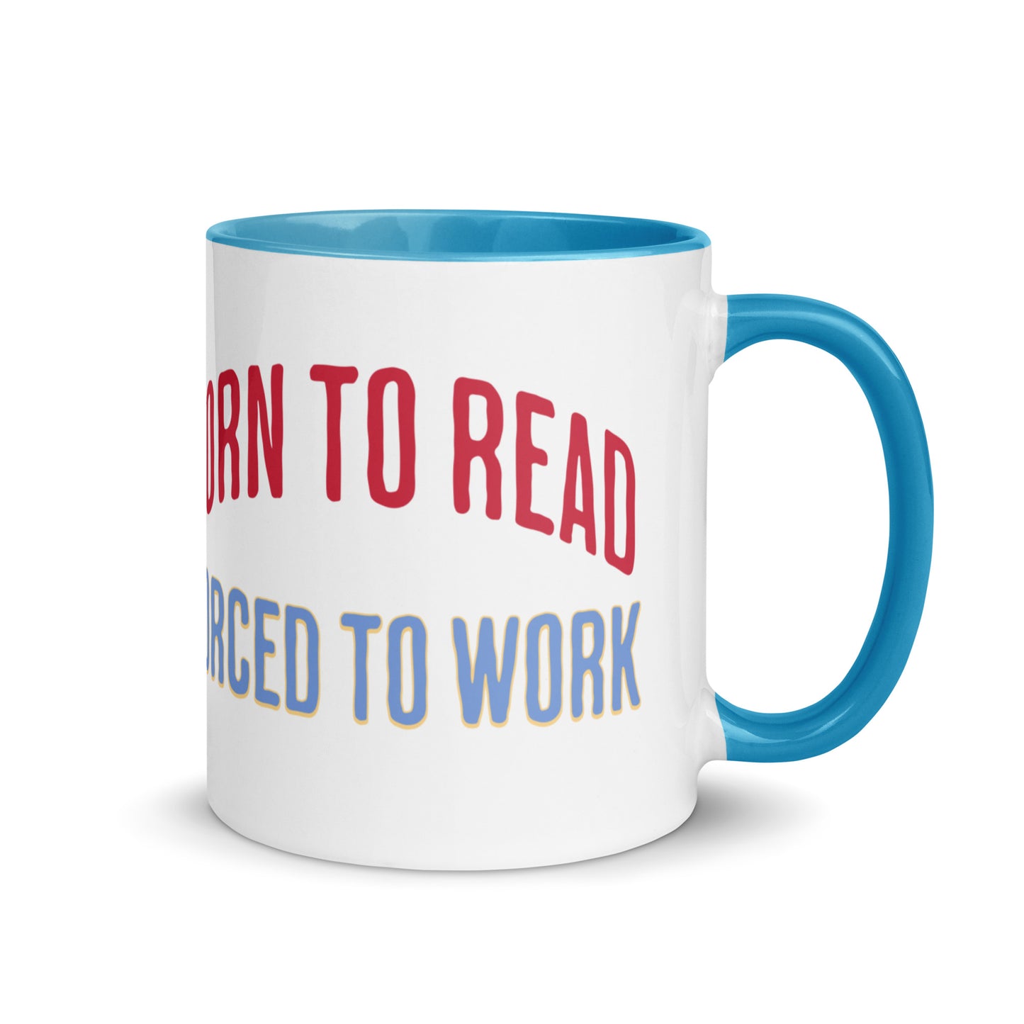 Born to Read Forced to Work Mug with Color Inside