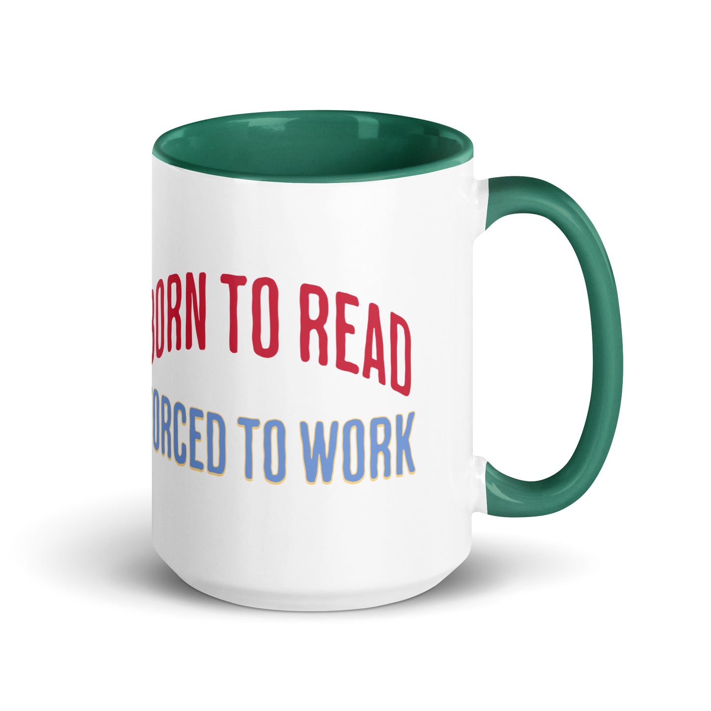 Born to Read Forced to Work Mug with Color Inside