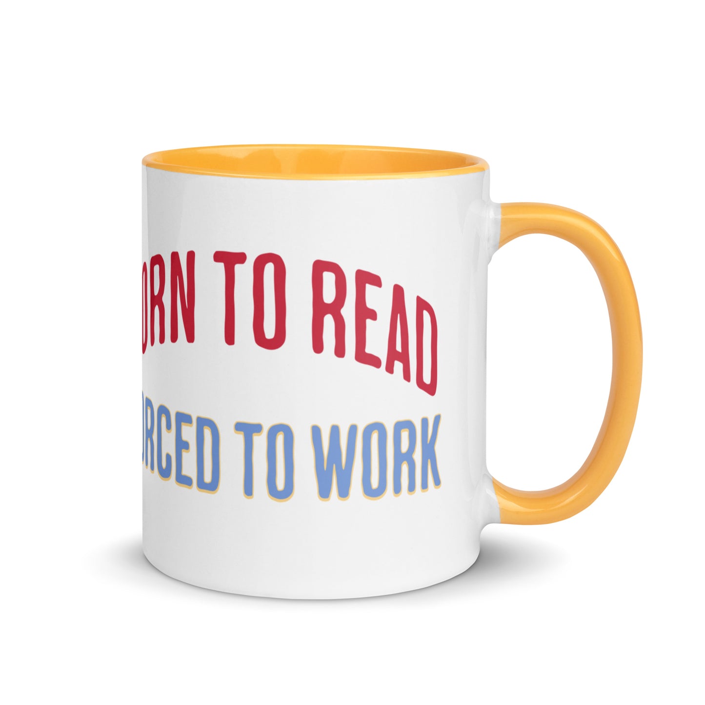 Born to Read Forced to Work Mug with Color Inside