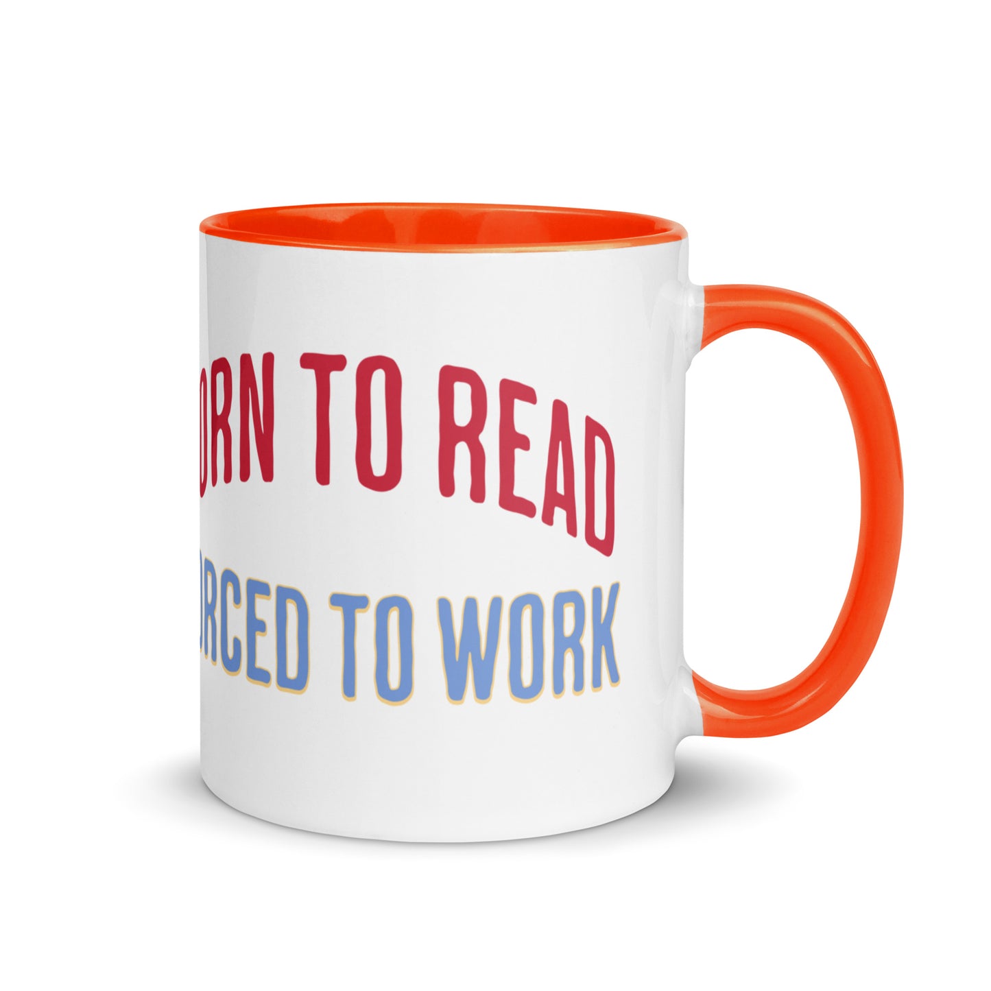 Born to Read Forced to Work Mug with Color Inside