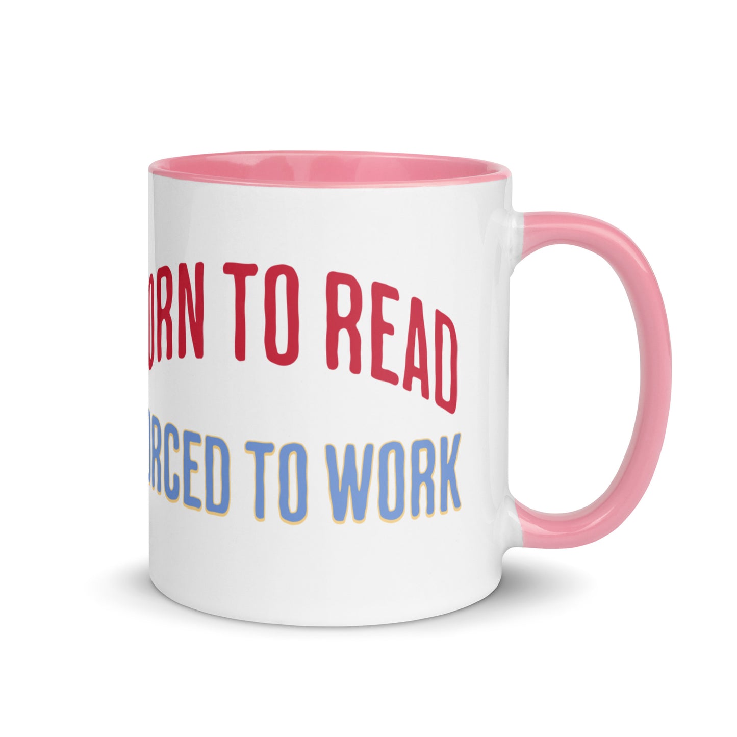 Born to Read Forced to Work Mug with Color Inside