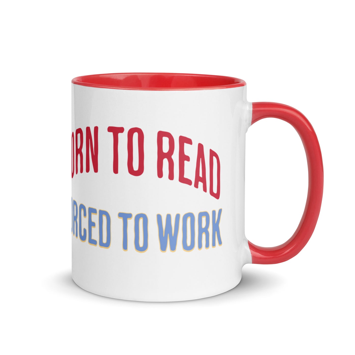 Born to Read Forced to Work Mug with Color Inside