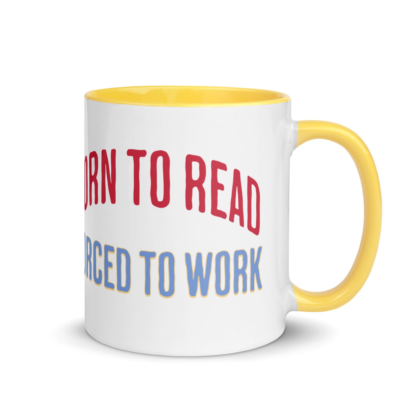 Born to Read Forced to Work Mug with Color Inside