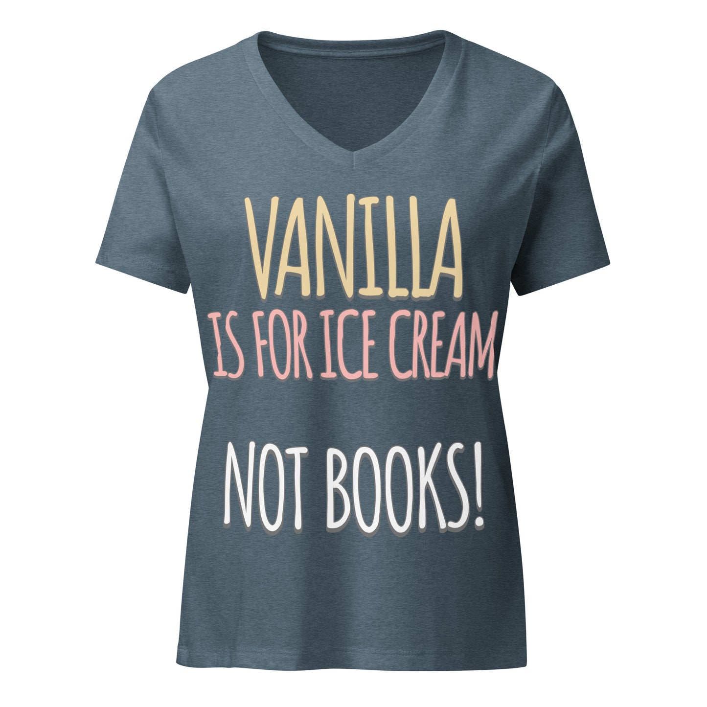 Vanilla is for Ice Cream not Books Women’s relaxed v-neck t-shirt